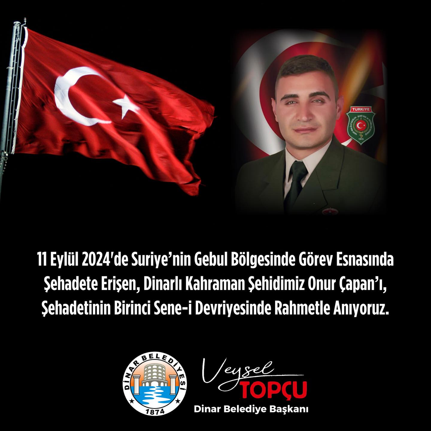  Dinarl Kahraman ehidimiz Onur apan, ehadetinin Birinci Sene-i Devriyesinde Rahmetle Anyoruz.